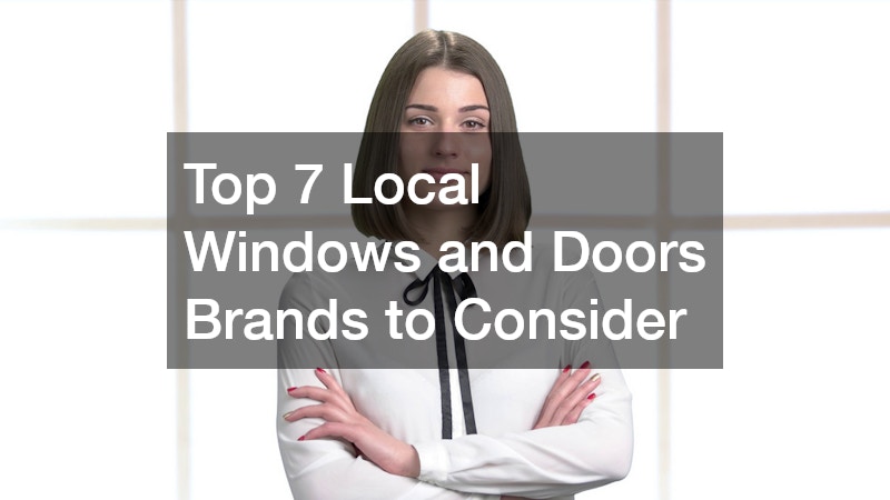 Top 7 Local Windows and Doors Brands to Consider