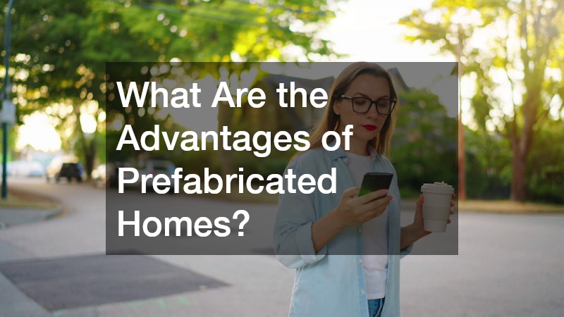 What Are the Advantages of Prefabricated Homes?