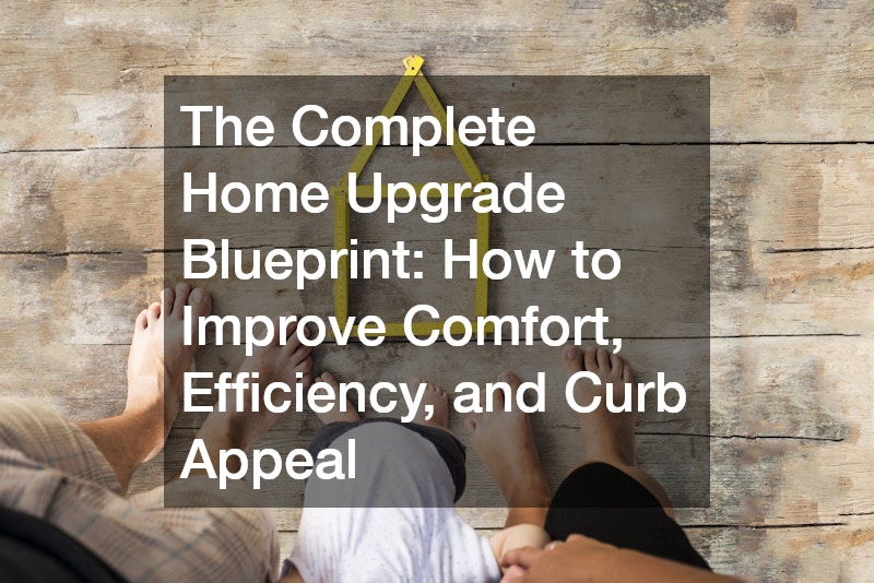 The Complete Home Upgrade Blueprint: How to Improve Comfort, Efficiency, and Curb Appeal