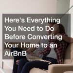Heres Everything You Need to Do Before Converting Your Home to an AirBnB