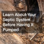 Learn About Your Septic System Before Having It Pumped