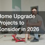Home Upgrade Projects to Consider in 2026