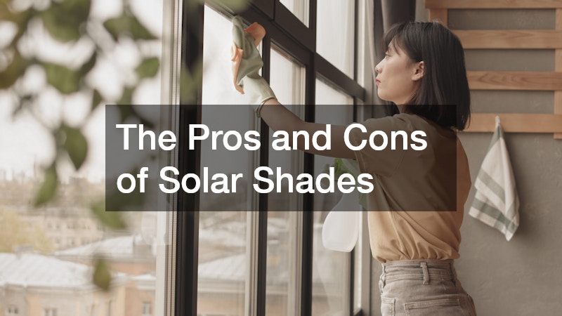 The Pros and Cons of Solar Shades