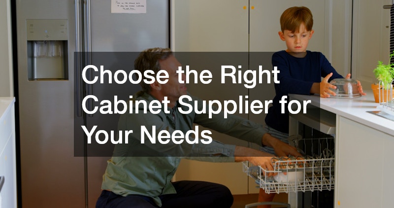 Choose the Right Cabinet Supplier for Your Needs