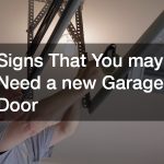 Signs That You may Need a new Garage Door