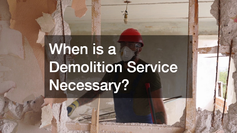When is a Demolition Service Necessary?