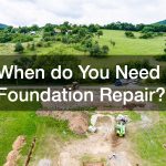 When do You Need Foundation Repair?