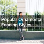 Popular Ornamental Fencing Styles