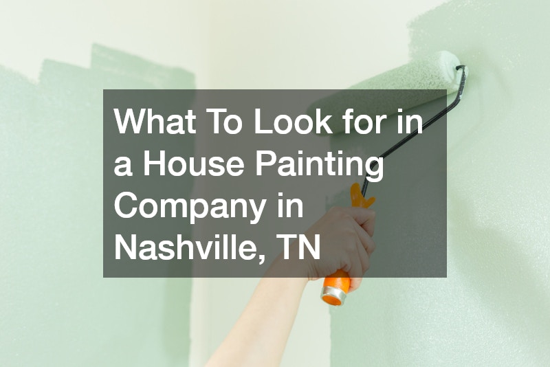 What To Look for in a House Painting Company in Nashville, TN