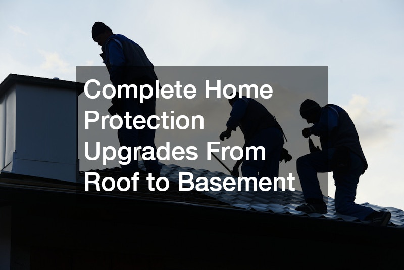 Complete Home Protection Upgrades From Roof to Basement