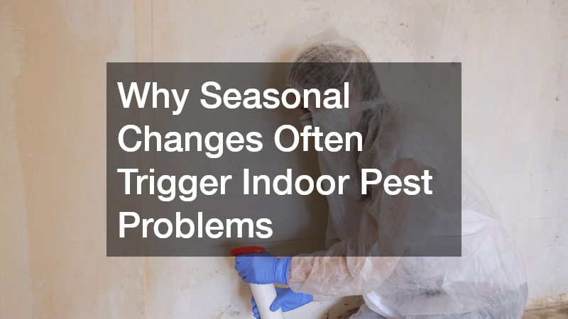 Why Seasonal Changes Often Trigger Indoor Pest Problems