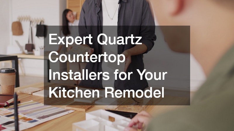 Expert Quartz Countertop Installers for Your Kitchen Remodel