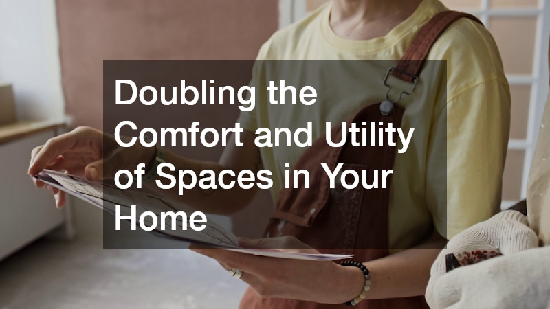 Doubling the Comfort and Utility of Spaces in Your Home