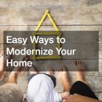 Easy Ways to Modernize Your Home