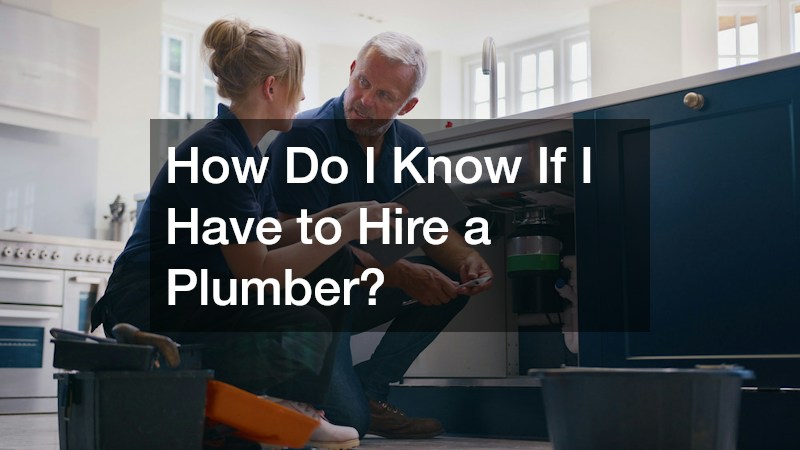 How Do I Know If I Have to Hire a Plumber?