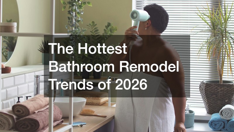 The Hottest Bathroom Remodel Trends of 2026